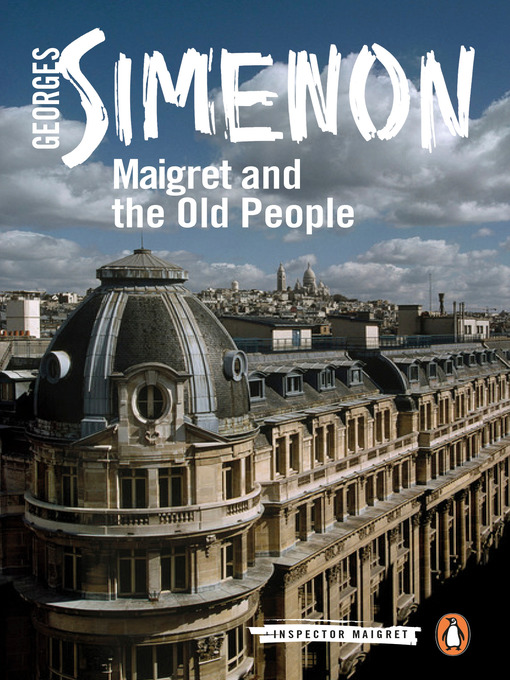 Title details for Maigret and the Old People by Georges Simenon - Wait list